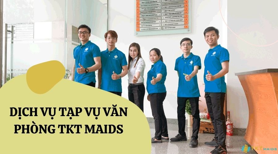 Dịch vụ tạp vụ văn phòng TKT Maids