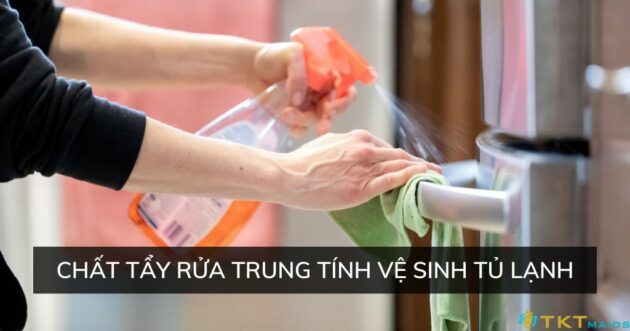 chất tẩy rửa trung tính vệ sinh tủ lạnh