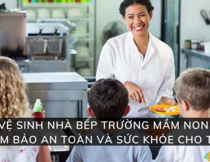 vệ sinh bếp trường mầm non