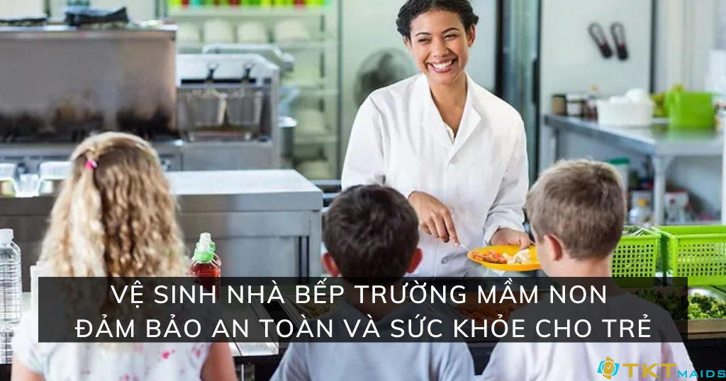 vệ sinh bếp trường mầm non